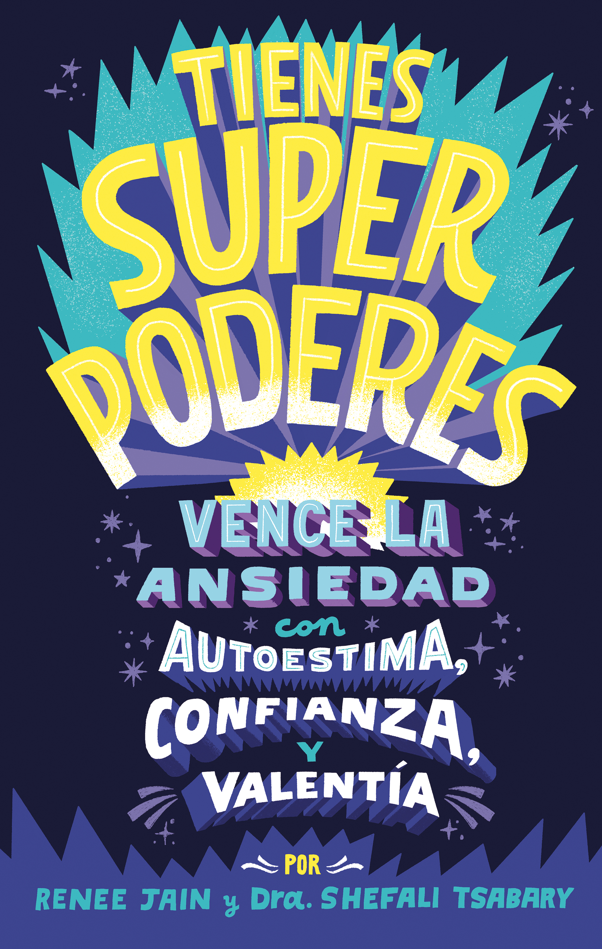 Tienes superpoderes. Vence la ansiedad con autoestima, confianza y valentía