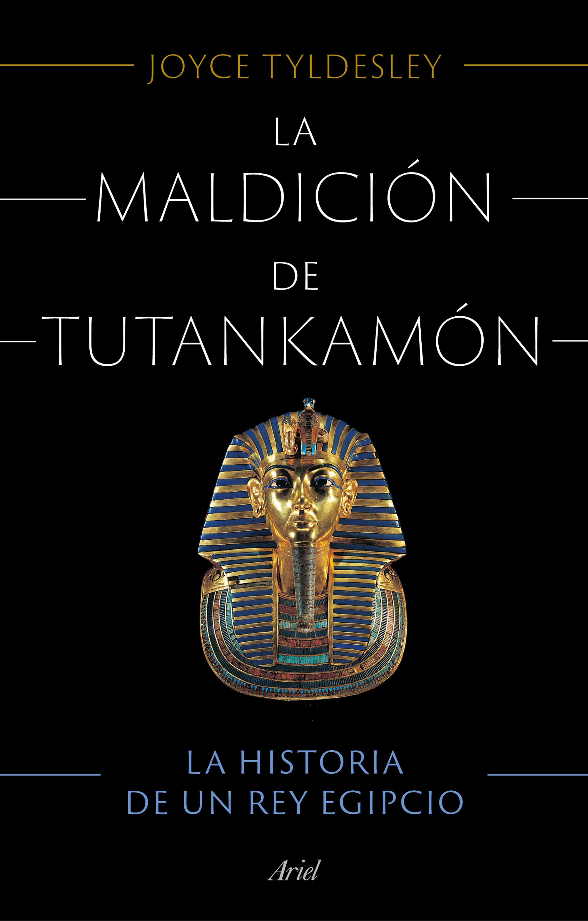 La maldición de Tutankamón. La historia de un rey egipcio