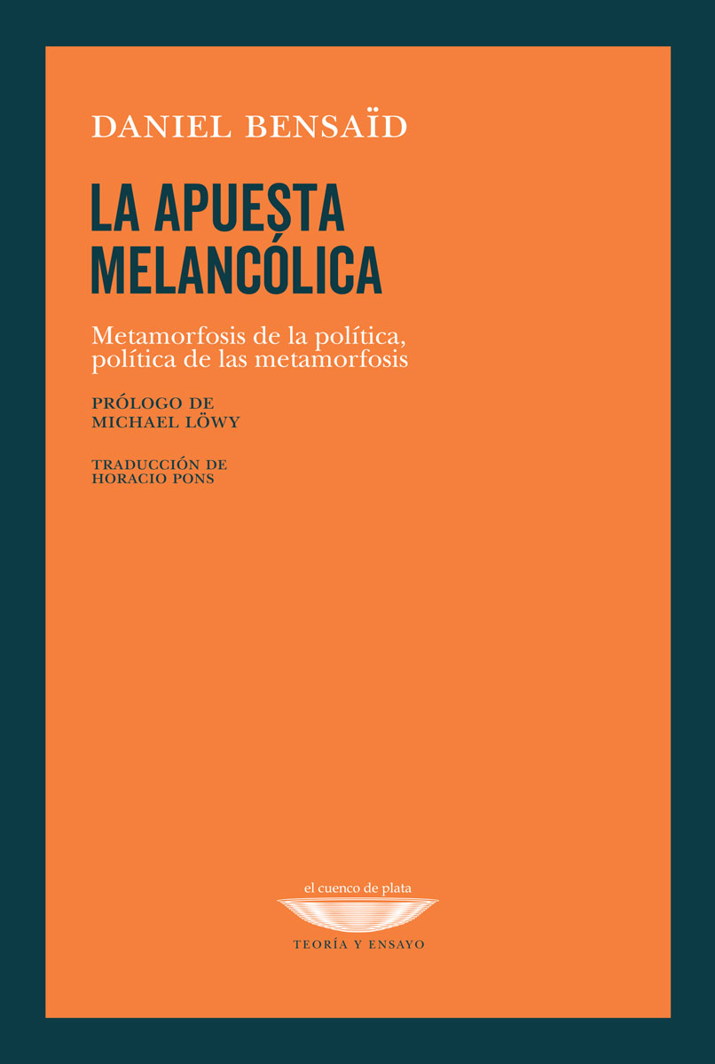 La apuesta melancólica: metamorfosis de la política, política de las metamorfosis