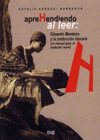 Aprehendiendo al leer : EduardoMendoza y la traducción literaria : un manual para el traductor novel