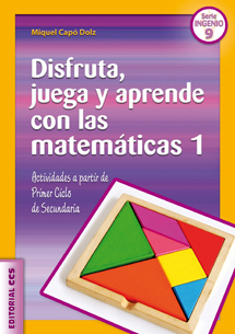 Disfruta juega y aprende con las matemáticas 1 Actividades a partir de primer ciclo de secundaria