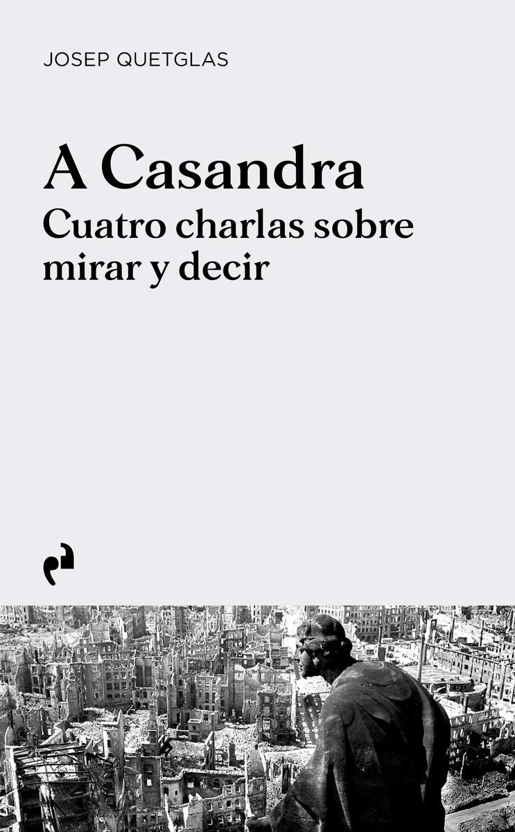 A Casandra: cuatro charlas sobre mirar y decir