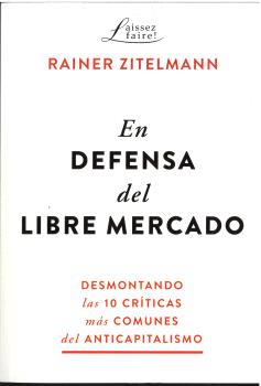 En defensa del libre mercado. Desmontando las 10 críticas más comunes del anticapitalismo