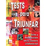 Tests para triunfar : éxito y satisfacción en tu carrera profesional