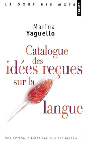 Catalogue des idées reçues sur la langue