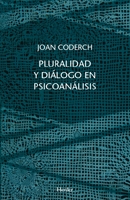 Pluralidad y diálogo en psicoanálisis