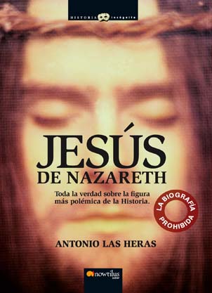 Jesús de Nazareth. La biografía prohibida