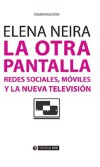 La otra pantalla. Redes sociales, móviles y la nueva televisión