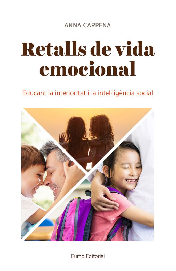 Retalls de vida emocional: Educant la interioritat i la intel·ligència social (Educació i Família)