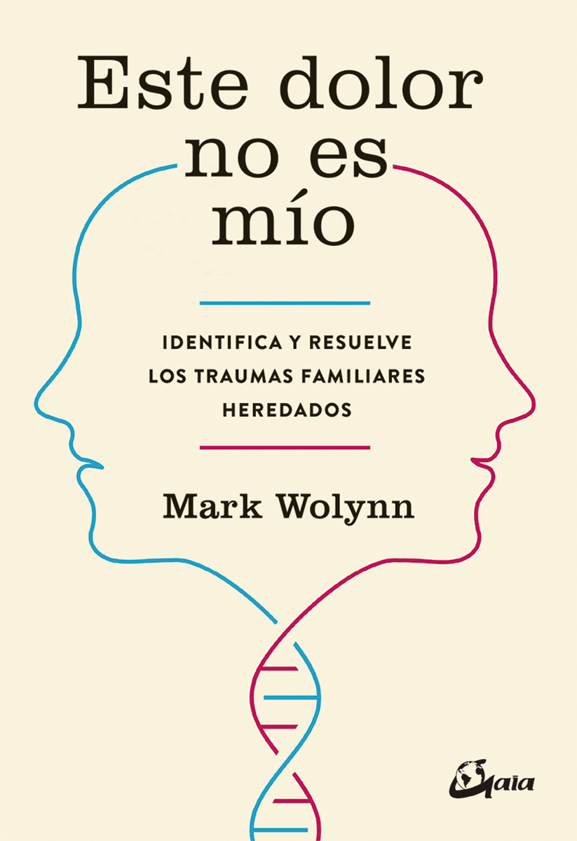 Este dolor no es mío. Identifica y resuelve los traumas familiares heredados