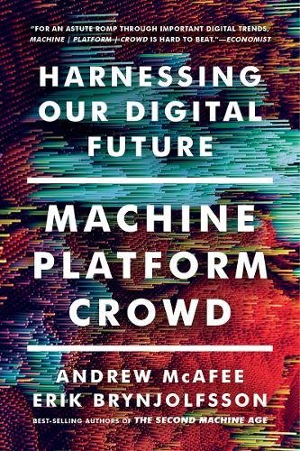 Machine platform crowd. Harnessing our digital future