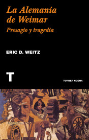 La Alemania de Weimar. Presagio y tragedia (Nueva edición ampliada)