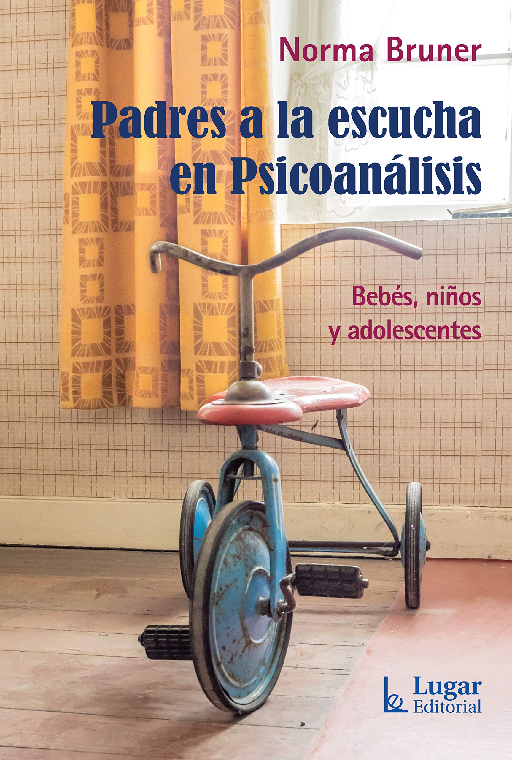 Padres a la escucha en psicoanálisis.Bebés, niños y adolescentes