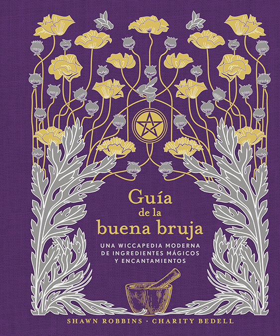 Guía de la buena bruja. Una wiccapedia moderna de ingredientes mágicos y encantamientos