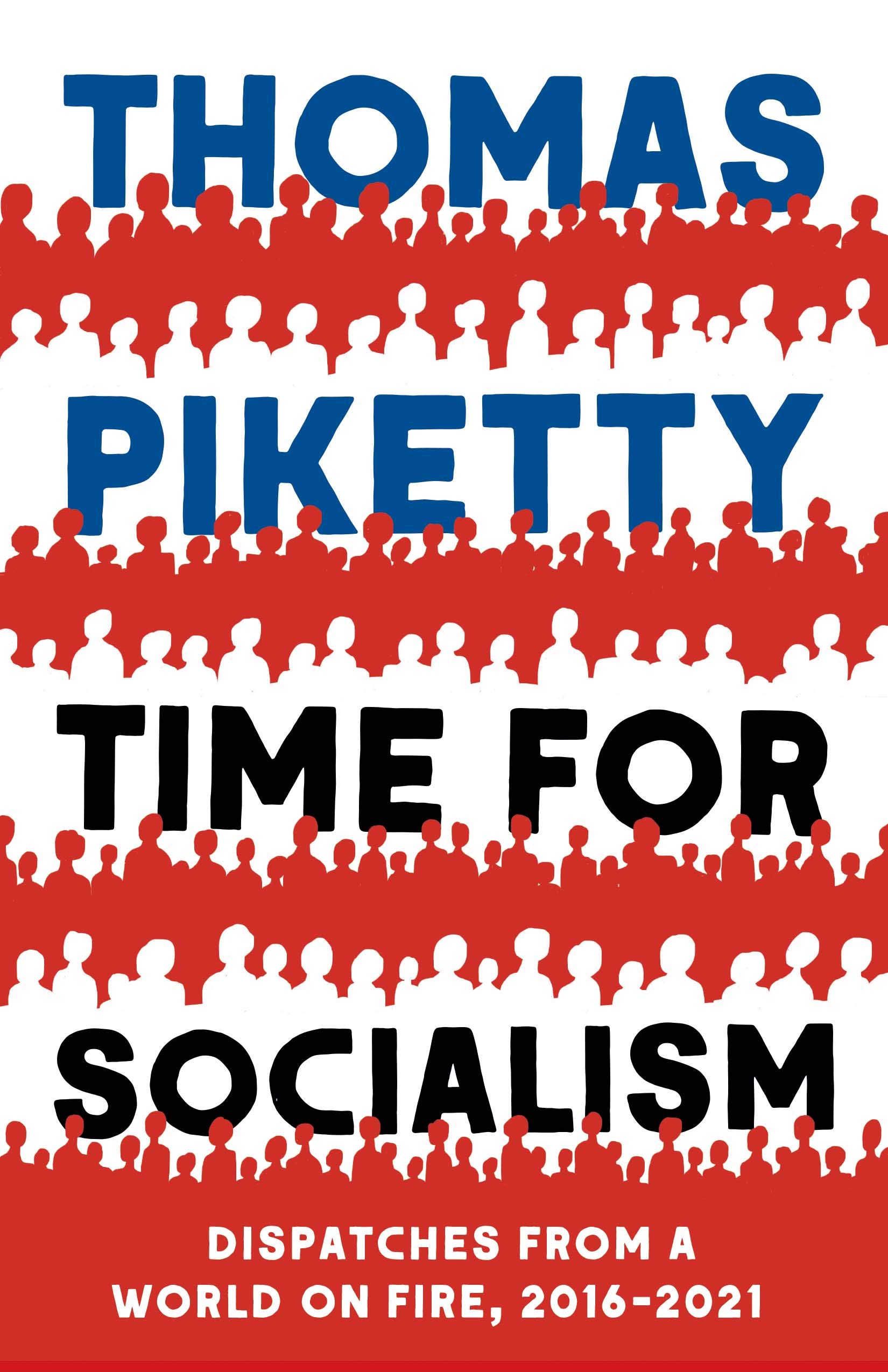 Time for Socialism : Dispatches from a World on Fire, 2016-2021