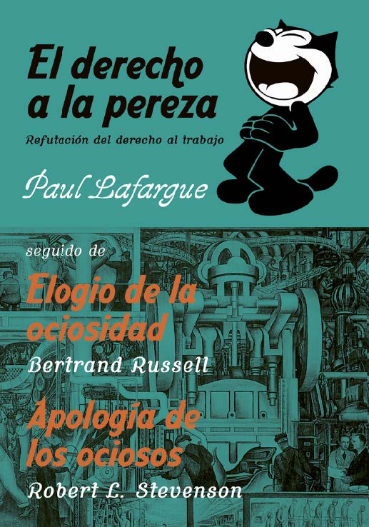 Textos contra el trabajo (Vol. 1). El derecho a la pereza. Elogio de la ociosidad. Apología de los ociosos