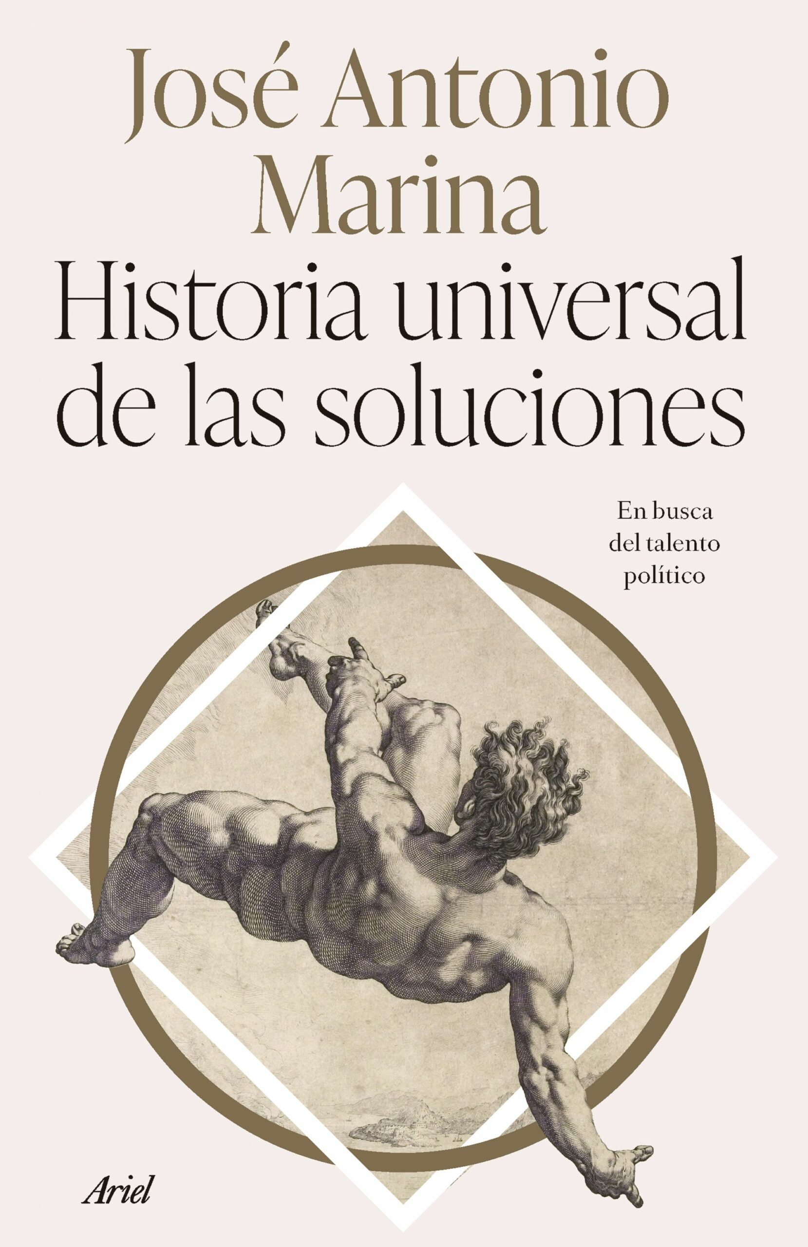 Historia universal de las soluciones: en busca del talento político