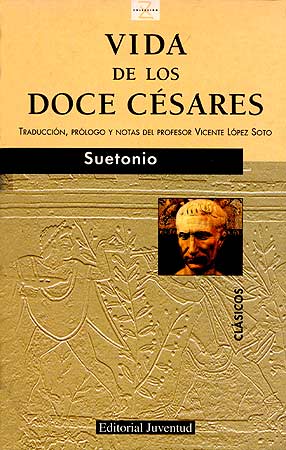 Vida de los doce Césares (Traducción, prólogo y notas de profesor Vicente López Soto)