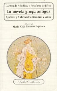 La novela griega antigua: Quereas y Calirroe · Habrócomes y Antia