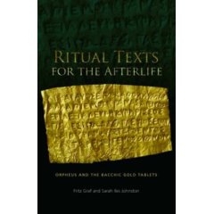 Ritual texts of the afterlife: Orpheus and the bacchic gold tablets