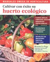 Cultivar con éxito su huerto ecológico