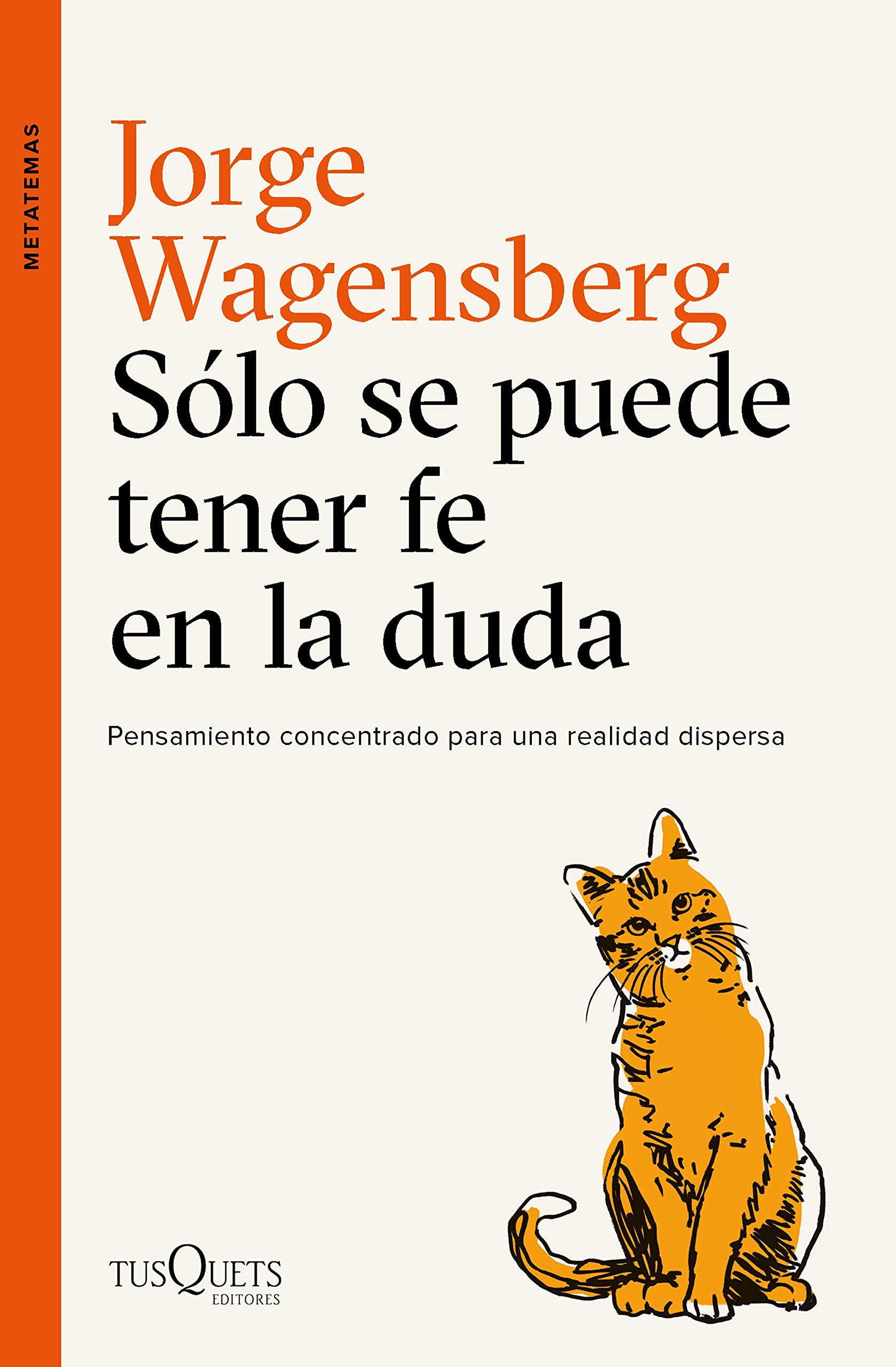 Sólo se puede tener fe en la duda. Pensamiento concentrado para una realidad dispersa