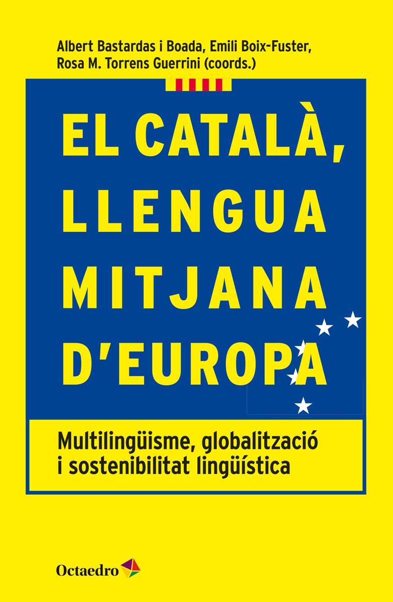 El català, llengua mitjana d'Europa. Multilingüisme, globalització i sostenibilitat lingüística