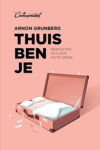 Thuis ben je: berichten van een hotelmens