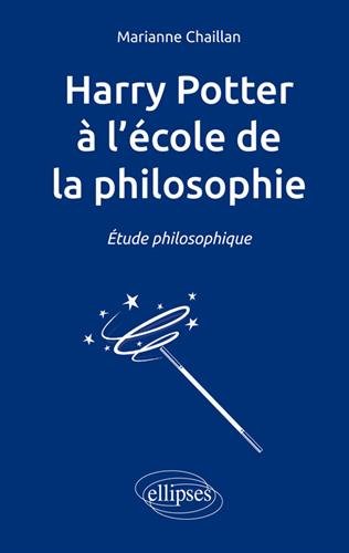 Harry Potter à l'école de la philosophie (Etude philosophique)