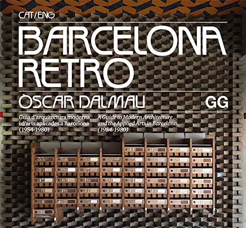 Barcelona Retro. Guia d'arquitectura moderna i d'arts aplicades a Barcelona (1954- 1980) (Cat./Cast.)