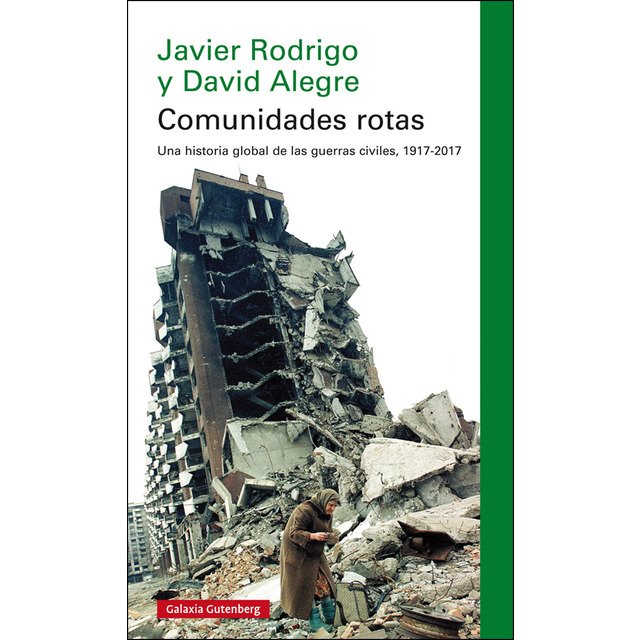 Comunidades rotas. Una historia global de las guerras civiles, 1917-2017