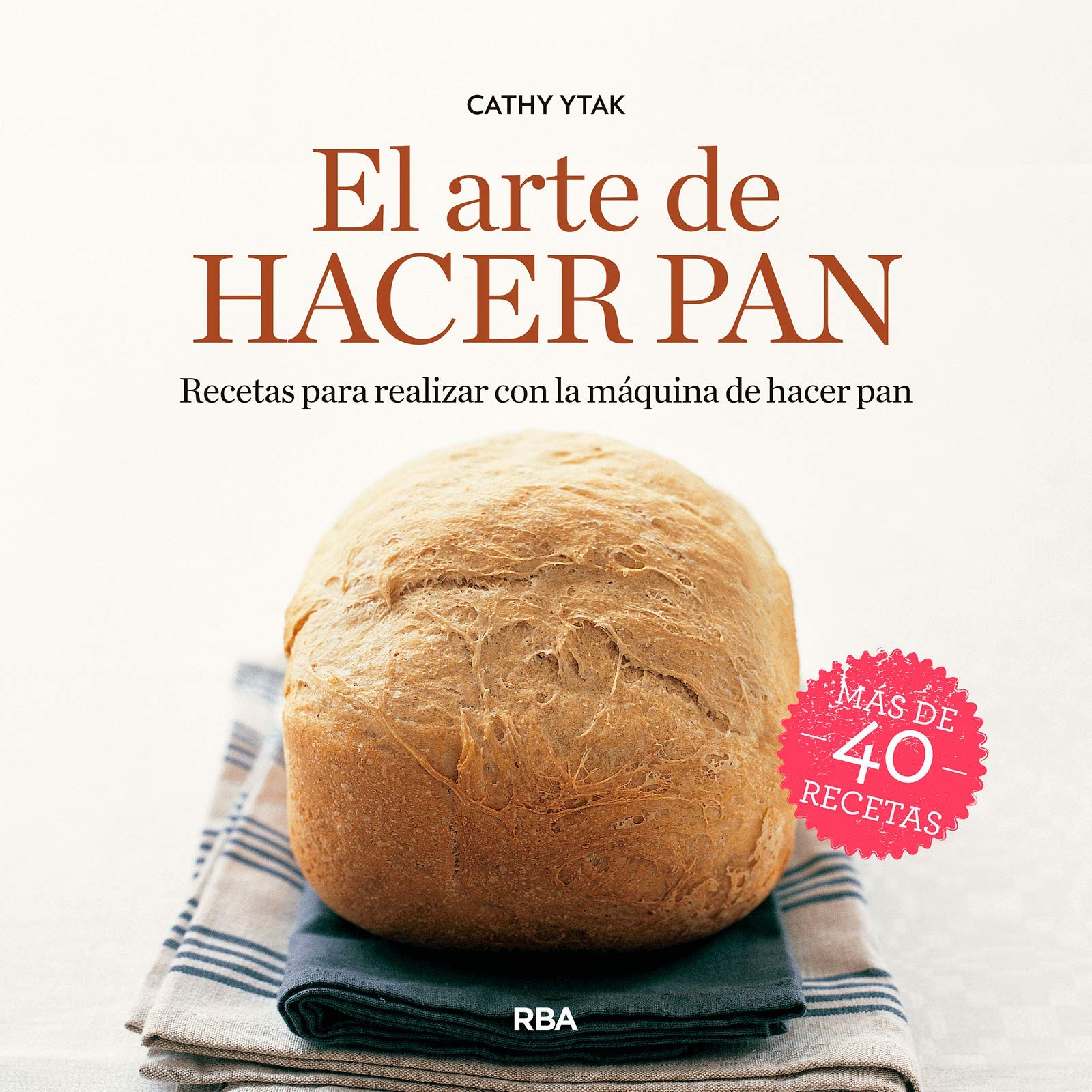 El arte de hacer pan. Recetas para realizar con la máquina