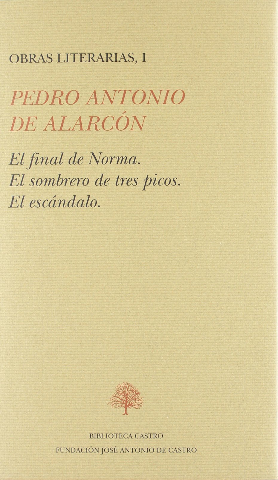 Obras literarias I:El final de Norma,El sombrero de tres picos,El escándalo