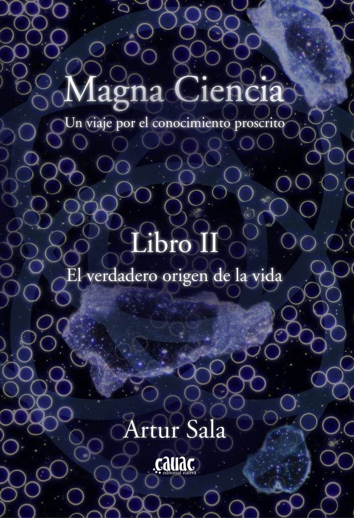 Magna ciencia (Libro II): El verdadero origen de la vida