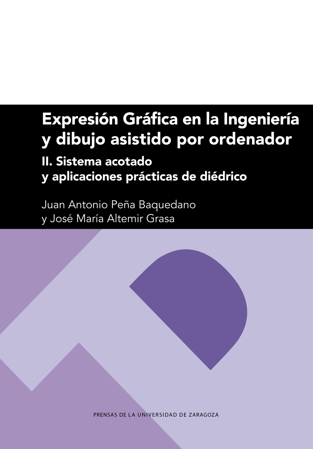 Expresión gráfica en la ingeniería y dibujo asistido por ordenador. II. Sistema acotado y aplicaciones prácticas de diédrico