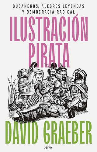 Ilustración pirata. Bucaneros, alegres leyendas y democracia radical