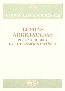 LETRAS ARREBATADAS. Poesía y química en la transición española