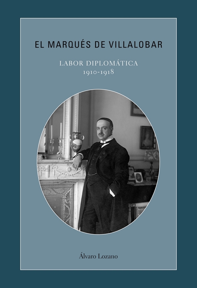 El Marqués de Villalobar. Labor diplomática, 1910-1918