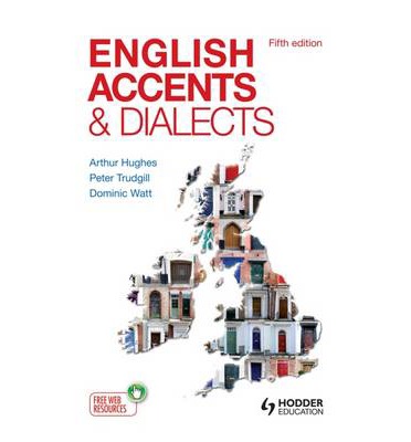 English Accents and Dialects: An Introduction to Social and Regional Varieties of English in the British Isles, Fifth Edition (The English Language Series)