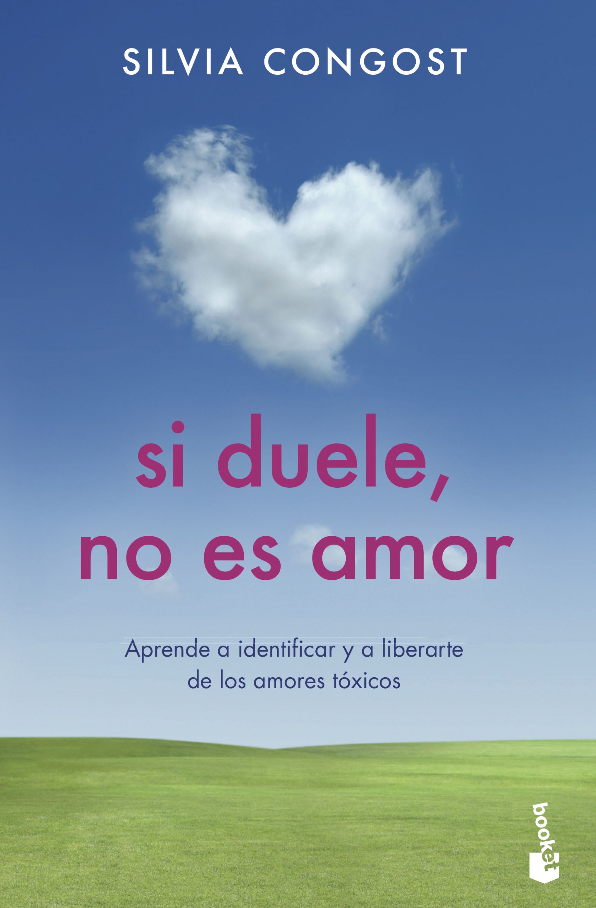 Si duele, no es amor. Aprende a identificar y a liberarte de los amores tóxicos