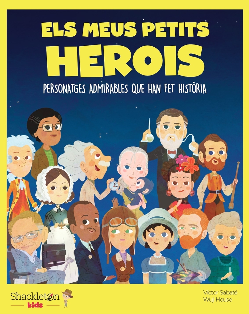 Els meus petits herois. Personatges admirables que han fet història