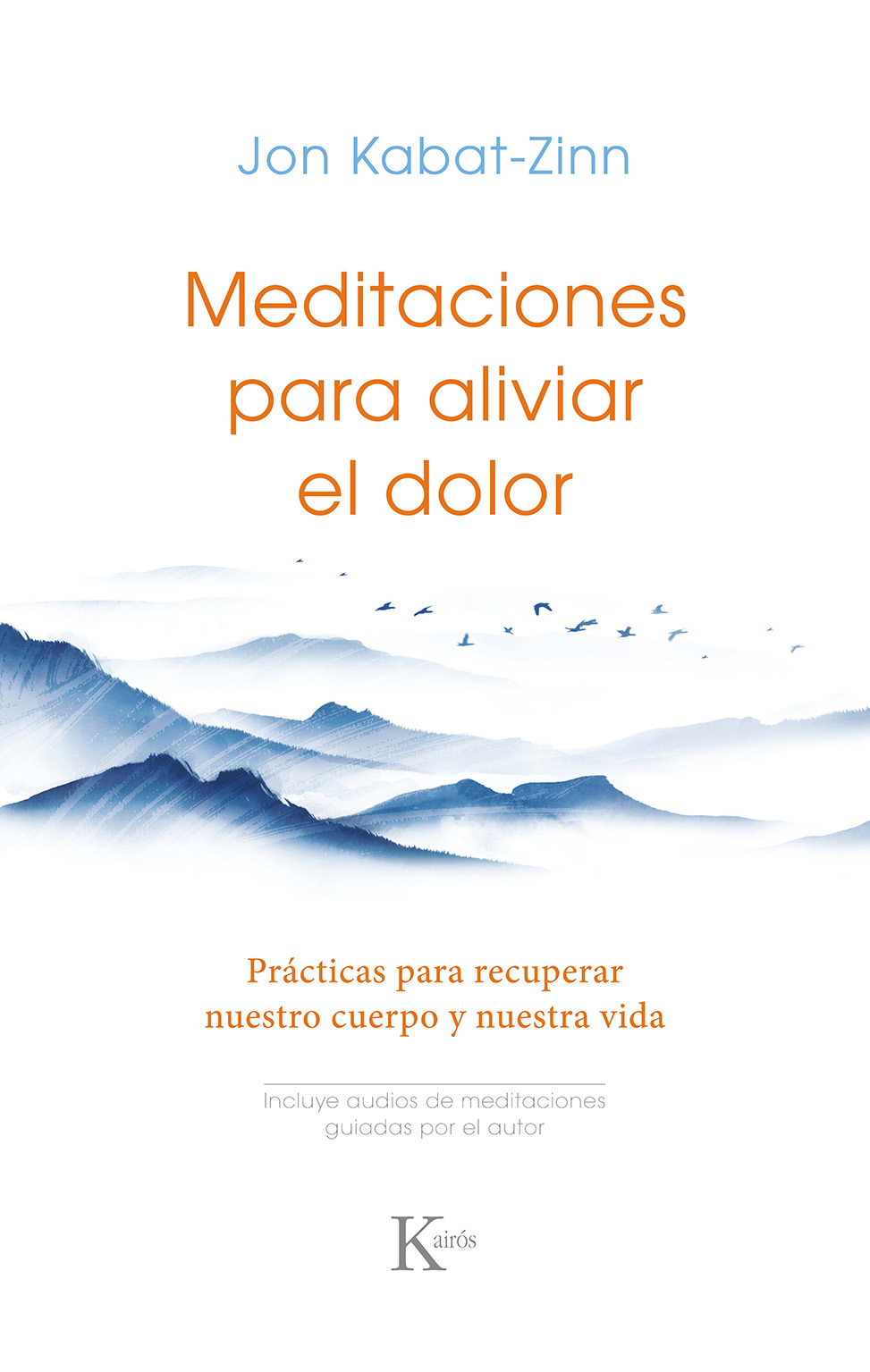 Meditaciones para aliviar el dolor. Prácticas para recuperar nuestro cuerpo y nuestra vida