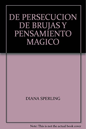 DE PERSECUCION DE BRUJAS Y PENSAMIENTO MAGICO