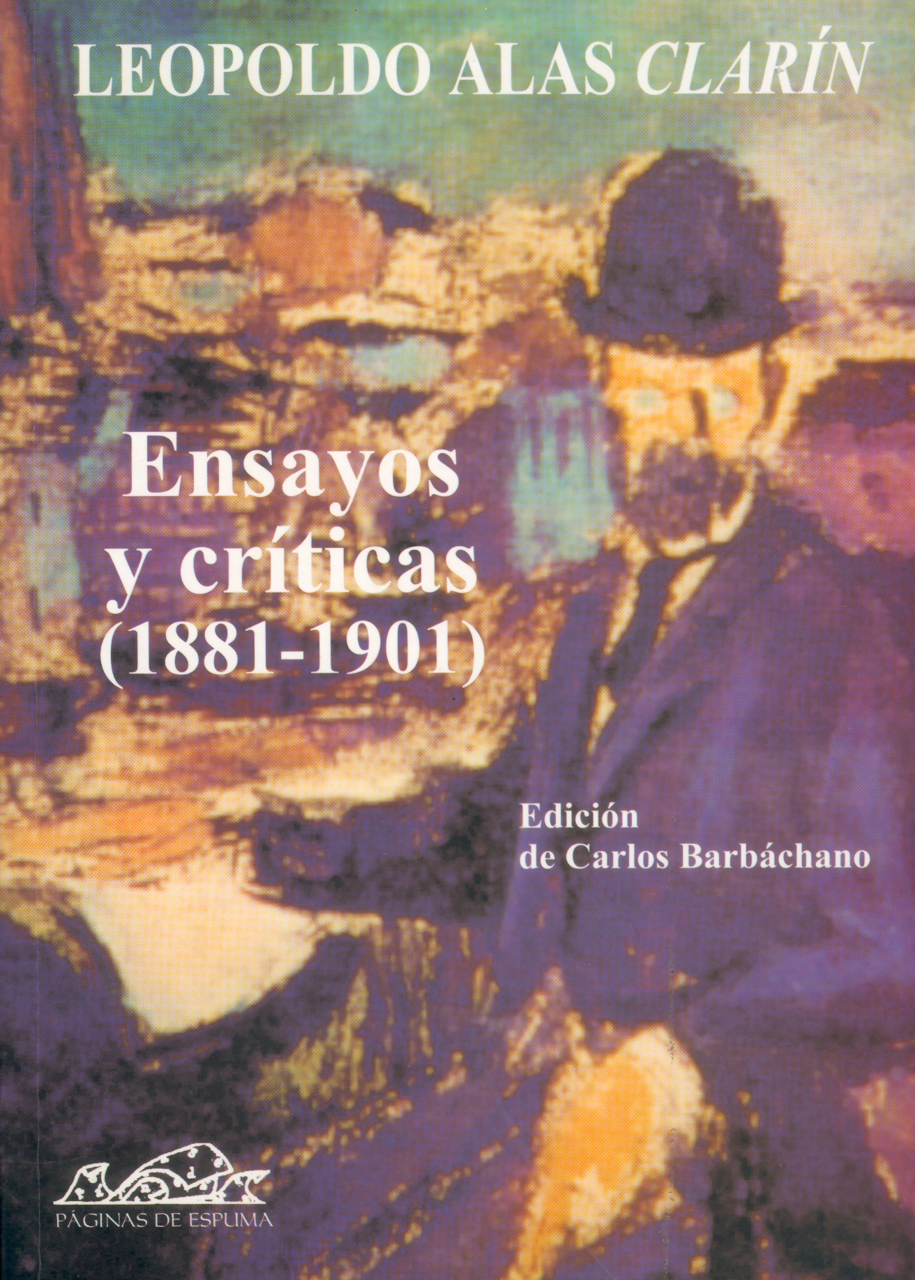 Ensayos y críticas (1881-1901) Ed. de Carlos Barbáchano