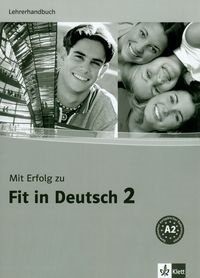 Mit Erfolg zu Fit in Deutsch 2 Lehrerhandbuch (A2)