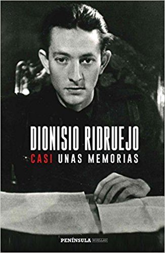 Dionisio Ridruejo: casi unas memorias (edición al cuidado de jordi Amat)