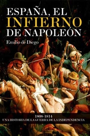 España, el infierno de Napoleón. 1808-1814. Una historia de la Guerra de la Independencia