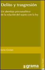 Delito y transgresión. Un abordaje psicoanalítico de la relación del sujeto con la ley