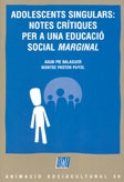 Adolescents singulars : Notes crítiques per a una educació social marginal