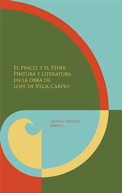 El pincel y el Fénix: pintura y literatura en la obra de Lope de Vega Carpio